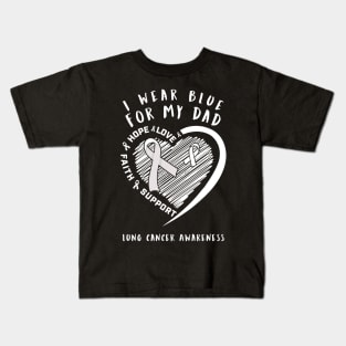 I Wear White For My Dad Lung Cancer Awareness Kids T-Shirt